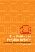 The Politics of Pension Reform: Institutions and Policy Change in Western Europe 0521776066 Book Cover