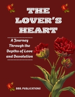 THE LOVER’S HEART: A Journey Through the Depths of Love and Devolution B0H6FY5N2V Book Cover