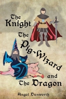 The Knight, The Pig-Wizard and The Dragon B0CQSXWWJX Book Cover