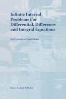 Infinite Interval Problems for Differential, Difference and Integral Equations 0792369610 Book Cover
