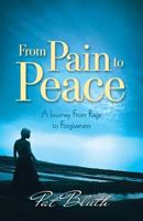 From Pain to Peace: A Journey from Rage to Forgiveness 1717099041 Book Cover