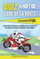 Quiz Code de la route francais MOTO: 100 Questions corrigées pour Passer le Code Moto Facilement avec un guide pratique pour Réussir le Permis Moto (French Edition) B0F6V5MZ56 Book Cover