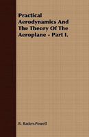 Practical Aerodynamics And The Theory Of The Aeroplane 1163959235 Book Cover