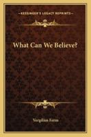 What Can We Believe? 1430490209 Book Cover