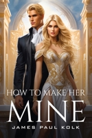 How To Make Her Mine 8554902157 Book Cover