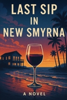 Last Sip in New Smyrna B0GQNM4DB2 Book Cover