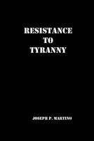 Resistance to Tyranny: A Primer 1450574289 Book Cover