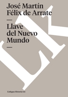 Llave del Nuevo Mundo (Historia) (Spanish Edition) 8411267709 Book Cover