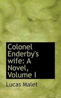 Colonel Enderby's wife: A Novel, Volume I 1172252831 Book Cover