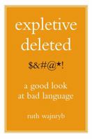 Expletive Deleted: A Good Look at Bad Language 0743275268 Book Cover