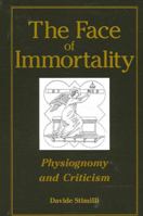 The Face of Immortality: Physiognomy and Criticism (Suny Series, Intersections: Philosophy and Critical Theory) 0791462633 Book Cover