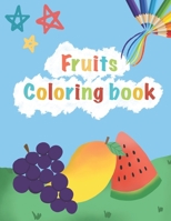 FRUITS Coloring Book: For Kids Age 2-5 Coloring Book! Learning and coloring book for kids toddler preschool. Makes learning more fun through coloring activity book B08SGDZF21 Book Cover