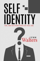 self Identity: You are not Who they say you are 1790192900 Book Cover