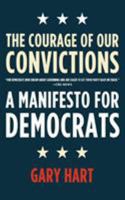 The Courage of Our Convictions: A Manifesto for Democrats 0805081011 Book Cover
