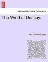 The Wind of destiny by Arthur Sherburne Hardy 1240887965 Book Cover