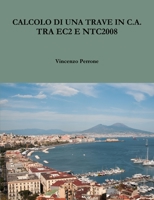 Calcolo Di Una Trave in C.A. Tra Ec2 E Ntc2008 1291231595 Book Cover