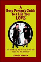 A Busy Person's Guide to a Life You Love 1589392922 Book Cover