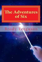 The Adventures of Six: How Six found his place in the Number World 1987795245 Book Cover