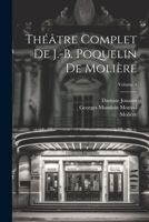 Théâtre complet de J.-B. Poquelin de Molière; Volume 4 1022580884 Book Cover