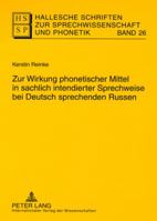 Zur Wirkung Phonetischer Mittel in Sachlich Intendierter Sprechweise Bei Deutsch Sprechenden Russen 3631571658 Book Cover