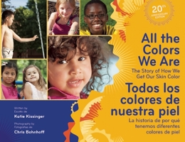 All the Colors We Are: Todos los colores de nuestra piel/The Story of How We Get Our Skin Color 160554079X Book Cover
