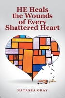 He Heals the Wounds of Every Shattered Heart B0CLHHBS33 Book Cover