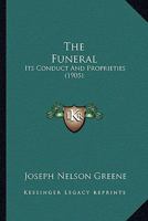 The Funeral, Its Conduct And Proprieties 1022360892 Book Cover