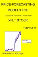 Price-Forecasting Models for Xai Octagon Floating Alt Income Term XFLT Stock B08P8H7K6C Book Cover