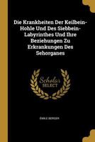 Die Krankheiten Der Keilbein-Hohle Und Des Siebbein-Labyrinthes Und Ihre Beziehungen Zu Erkrankungen Des Sehorganes 1022527878 Book Cover