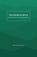 The Brindle Mule: Stories and Poems of the Brushy Mountains 1469638258 Book Cover