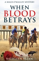 When Blood Betrays: A Mags O'Malley Mystery B0HCQ19LDD Book Cover