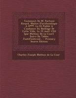 Testament De M. Fortuné Ricard, Maître D'arithmétique À D***. Lu Et Publié À L'audiance Du Bailliage De Cette Ville, Le 19 Août 1784 [par Mathon De La ... De Tables Justificatives]... 1276745923 Book Cover