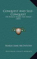 Conquest And Self-Conquest: Or Which Makes The Hero? 1168078083 Book Cover