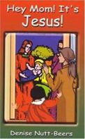Hey Mom! It's Jesus! 1594532338 Book Cover