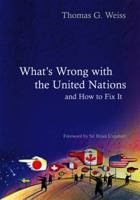 What's Wrong with the United Nations and How to Fix it 1509507442 Book Cover