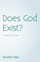 Does God Exist?:Yes, Here Is the Evidence 1475979002 Book Cover