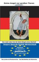 Keine Angst vor großen Tieren - politisch - 1: Unsere absurde Politik-Wirklichkeit bekommt ein Gesicht    Zähne zeigen - auch mit Tränen in den Augen 3735757529 Book Cover