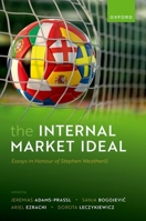 The Internal Market Ideal: Essays in Honour of Stephen Weatherill 0192867067 Book Cover