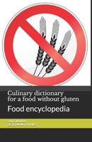 Culinary dictionary for a food without gluten: Food encyclopedia B08KRBW435 Book Cover