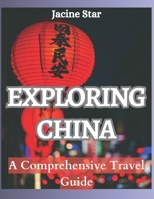 Exploring China: A Comprehensive Travel Guide B0C6NZHVYF Book Cover