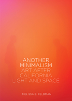 Another Minimalism: Art After California Light and Space 1908612347 Book Cover