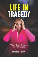 LIFE IN TRAGEDY: When Home Becomes the First Wound B0H7M944ZS Book Cover