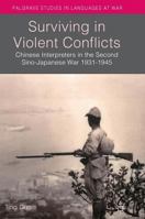 Surviving in Violent Conflicts: Chinese Interpreters in the Second Sino-Japanese War 1931-1945 1137461187 Book Cover