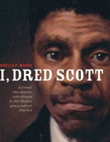 I, Dred Scott: A Fictional Slave Narrative Based on the Life and Legal Precedent of Dred Scott 0689859759 Book Cover