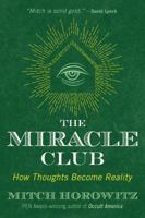The Miracle Club: How Thoughts Become Reality 1620557665 Book Cover