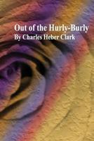 Out of the Hurly-Burly Or, Life in an Odd Corner 1500409502 Book Cover