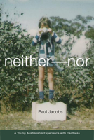 Neither-Nor: A Young Australian's Experience with Deafness (Deaf Lives Series, Vol. 5) 1563683504 Book Cover