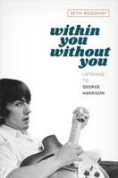 Within You Without You: Listening to George Harrison 019762782X Book Cover