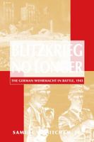 Blitzkrieg No Longer: The German Wehrmacht in Battle, 1943 0811705331 Book Cover