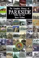 The Complete History of Parkside Buffalo, NY 0615327842 Book Cover